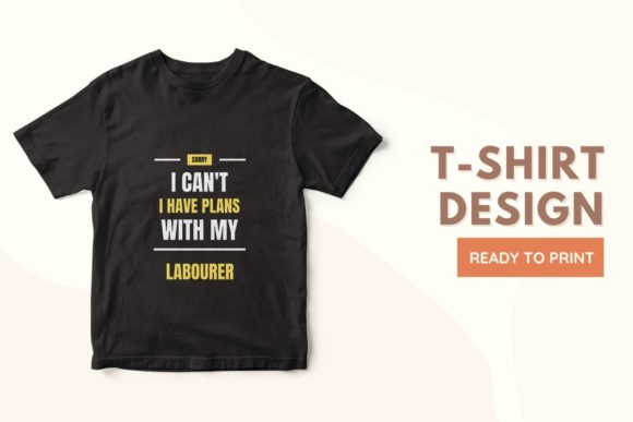 I Can’t I Have Plans with My LABOURER